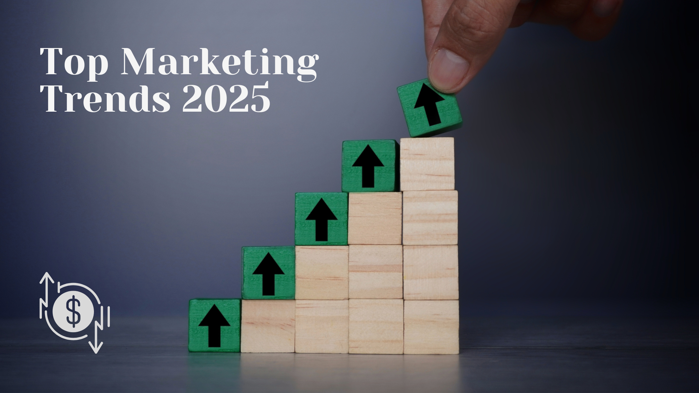 Top Marketing Trends of 2025: Your Guide to Thriving in the Digital Age